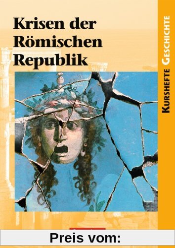 Kurshefte Geschichte: Krisen der Römischen Republik: Schülerbuch